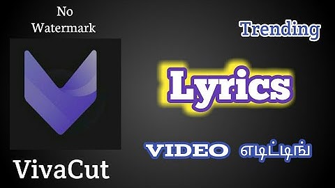 How To Make Lyrics Video Editing In VivaCut \ VivaCut Lyrics Editing In Tamil | VivaCut Editing