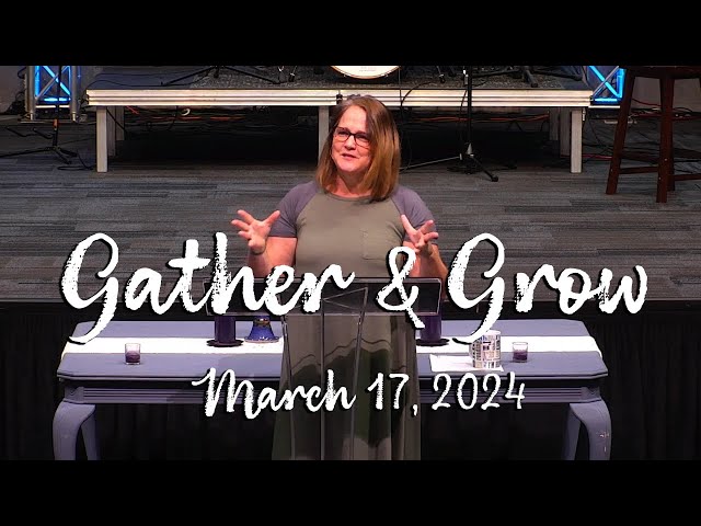 Gather & Grow Lenten Series | March 17, 2024
