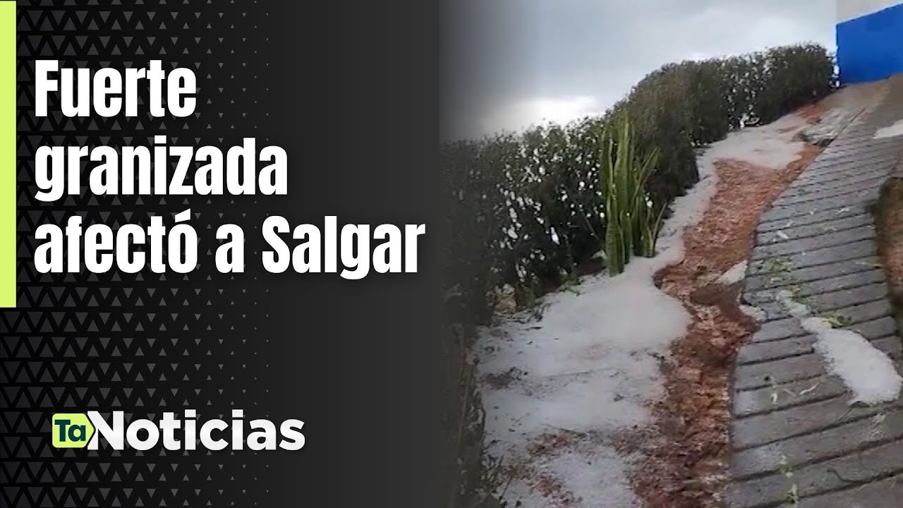 Fuerte granizada afectó a Salgar - Teleantioquia Noticias
