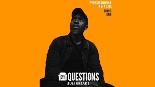 21 QUESTIONS WITH SULI BREAKS (PART 1)
