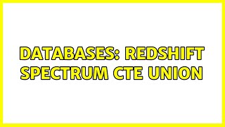 Famous Databases: Redshift Spectrum CTE Union (2 Solutions!!) Wealth