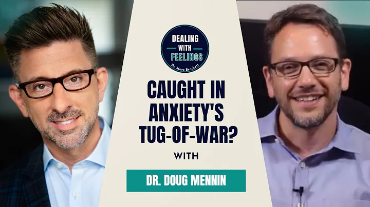 Anxiety’s Tug-of-War: Dr. Doug Mennin on Emotion Regulation Therapy | Dealing With Feelings thumbnail