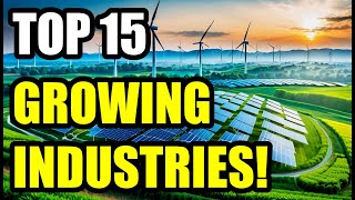 The FUTURE is NOW: Top 15 Fastest Growing Industries