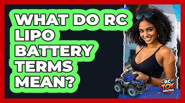 What Do RC LiPo Battery Terms Mean? - RC Toy Central