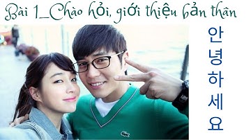 Bài 1_ Chào hỏi, giới thiệu bản thân