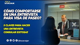 5 CLAVES PARA HACER UNA ENTREVISTA EXITOSA PARA VISA DE PASEO!! Toca Viajar