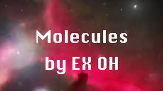 EX OH - Molecules | New video OUT NOW