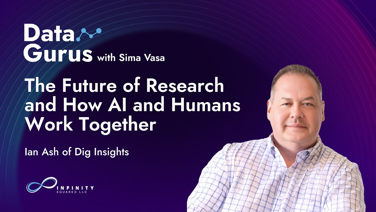 The Future of Research and How AI and Humans Work Together with Ian Ash of Dig Insights