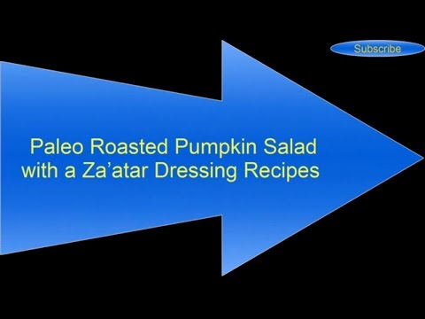 Top 10 Paleo Roasted Pumpkin Salad with a Za’atar Dressing Recipes 2017