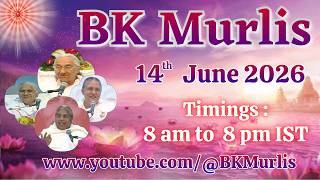 BK Murlis - 14/6/2026 (Sunday 8 am to 8 pm IST)