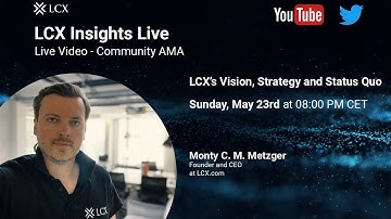 LCX’s Vision, Strategy and Status Quo | Monty C. M. Metzger | LCX Insights Live