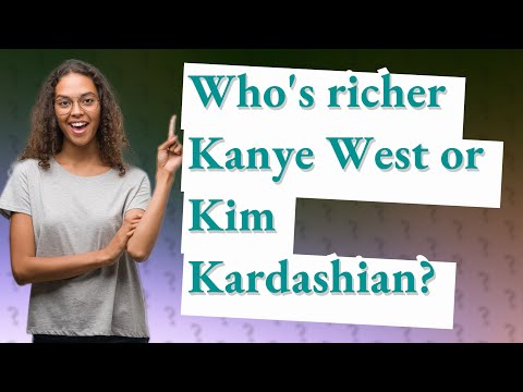 Who's richer Kanye West or Kim Kardashian?