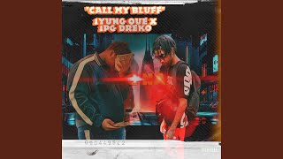 Call My Bluff (ft.Yung Que)