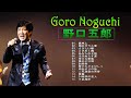 【Goro Noguchi 】💙「野口五郎」💙 / 野口五郎のベストソング / ♫♫