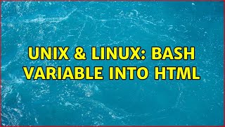 Unix & Linux: Bash variable into html (2 Solutions!!)