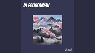 Di Pelukanmu