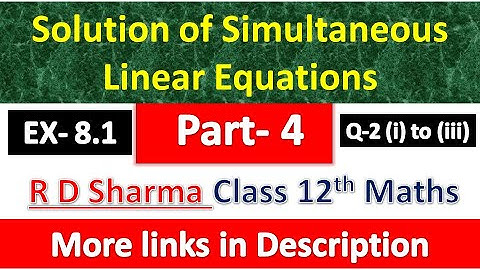 Solution of Simultaneous Linear Equations | Class 12th Maths Solution | Chapter 8 | Part 4