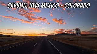 Capulin, New Mexico to Colorado! No talking sunset drive from New Mexico to Colorado.
