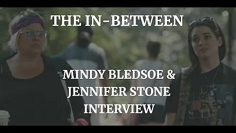 THE IN-BETWEEN - MINDY BLEDSOE & JENNIFER STONE IN...