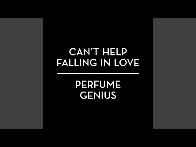 Perfume Genius - Can't Help Falling In Love