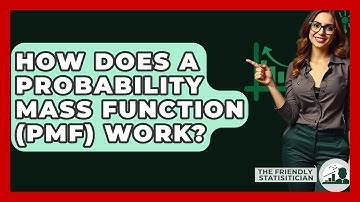 How Does A Probability Mass Function (PMF) Work? - The Friendly Statistician