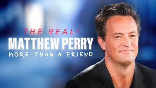 The Real Matthew Perry - More Than A Friend