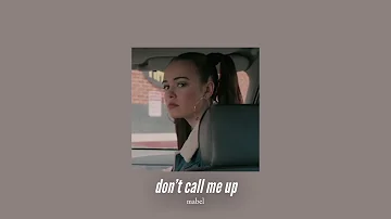( slowed down ) don’t call me up