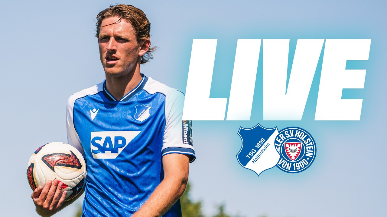 🔴 | Testspiel LIVE | TSG Hoffenheim - Holstein Kiel