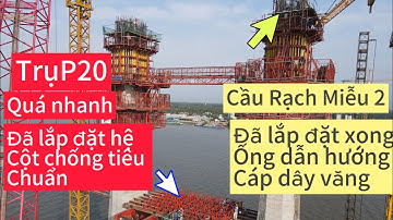 Cầu Rạch Miễu 2 sáng ngày 21/1/2024 trụ P20 đã lắp xong ống dẫn cáp dây văng,trụ P19 hoàn thiện k12