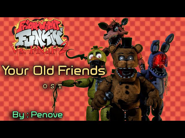 Your Old Friends - All Withered Animatronics - Friday Night Funkin' Vs. FNAF 2 OST class=