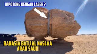 Al Naslaa, Batu yang TERPOTONG LASER di Tengah Gurun