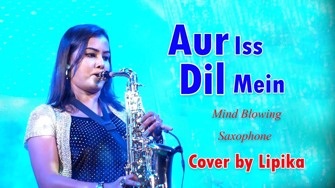 Aur Iss Dil Mein Kya Rakhha Hai  Saxophone    Awesome Saxophone Playing By Lipika  Bikash Studio