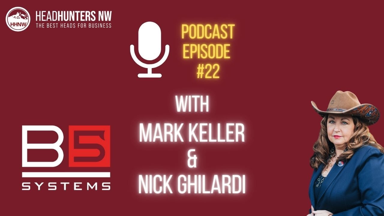 HeadHunters NW Podcast | Ep. 022 Mark Keller & Nick Ghilardi, B5 Systems