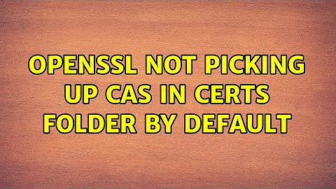 Ubuntu: OpenSSL not picking up CAs in certs folder by default