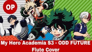 My Hero Academia Season 3 Opening - ODD FUTURE (Flute Cover)