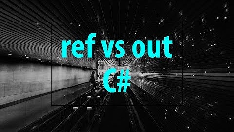 Ref vs Out | Difference between Call by Value and Call by Reference in C#