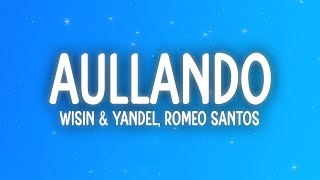 Wisin & Yandel, Romeo Santos - Aullando (Letra/Lyrics)