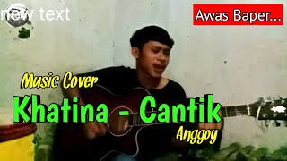 Download lagu KHATINA - CANTIK | COVER by anggoy