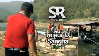 SR : Tuipui 'D' Sangha [Part 1/2] [14.4.2017]