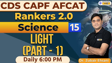 Light (Part - 1) | Science Preparation | Biology | CDS CAPF AFCAT | Dr. Zubair Ehsani