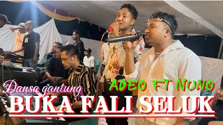 BUKA FALI SELUK||DANSA GANTUNG||adeo ft nuno