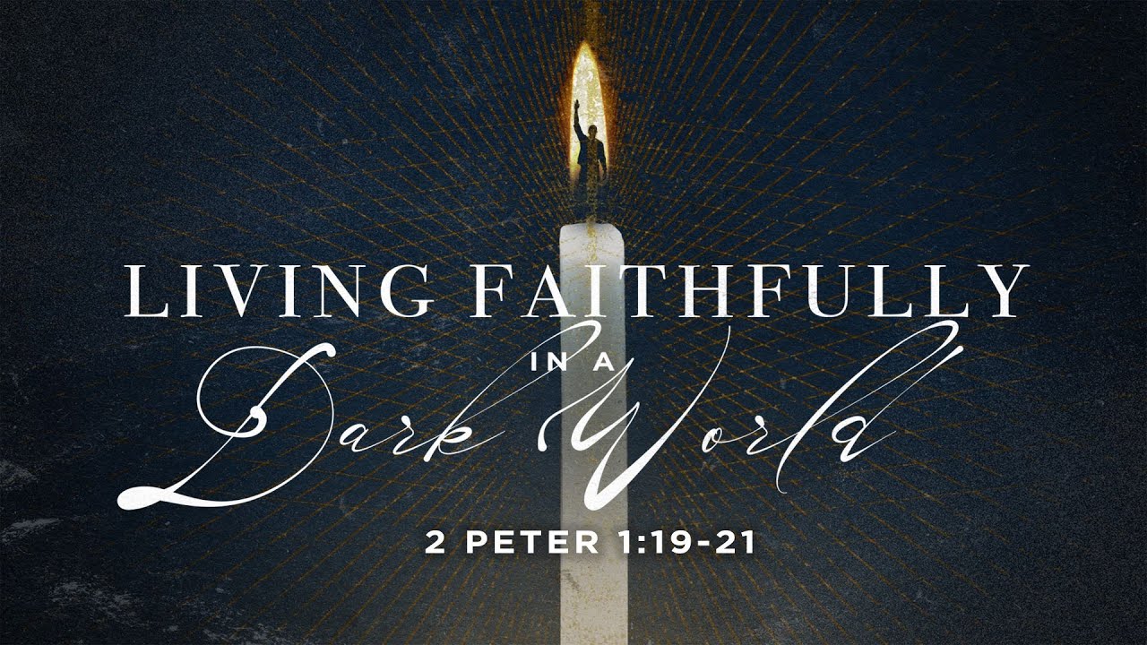 2-peter-1-19-21-two-necessary-components-to-living-faithfully-in-a