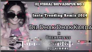 Breathless X Dil Dhak Dhak Karda ( Pvt Mix ) Insta Trending Remix | Dj VISHAL SHIVDASPUR