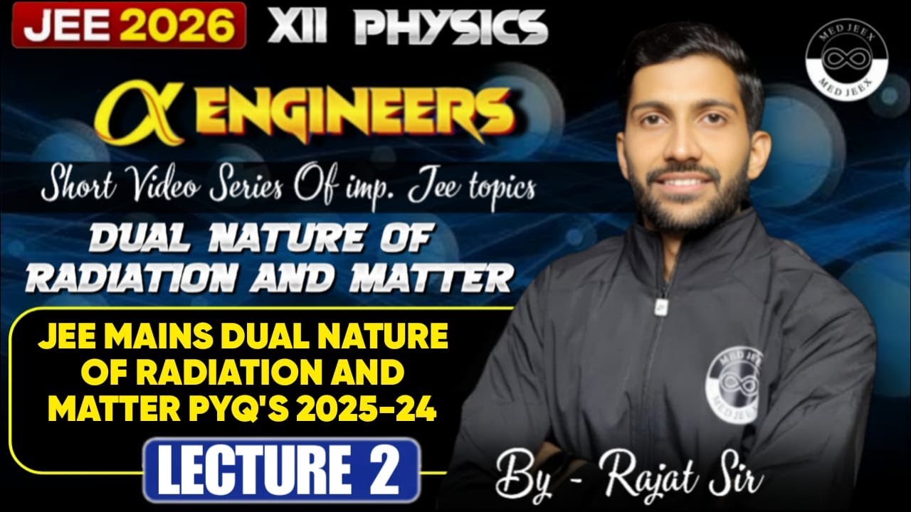 Dual Nature Of Radiation and Matter | Lecture 2 | Class 12 Physics | By Rajat Sir | JEE 2026 | Alpha