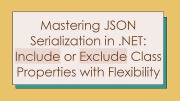 Mastering JSON Serialization in .NET: Include or Exclude Class Properties with Flexibility