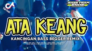 KANCINGAN MAUMERE - ATA KEANG - BASS TRAP ENDE || REMIX TERBARU 2026 