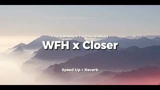 Work From Home x Closer - Fifth Harmony x The Chainsmokers | Speed up + Reverb ( Tiktok Version )