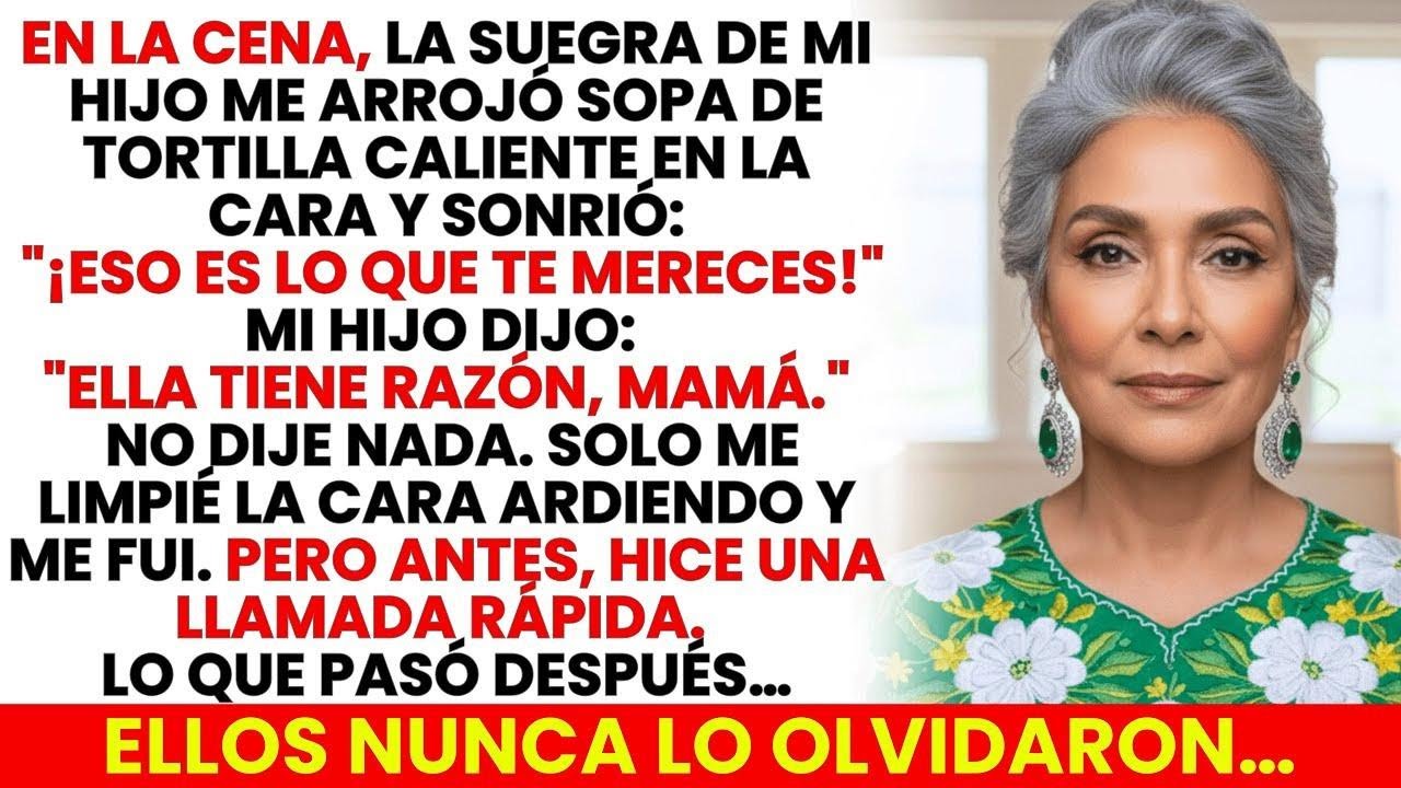La Suegra De Mi Hijo Me Arrojó Sopa Caliente En La Cara “Eso Te Lo Mereces” Mi Hijo Apoyó…Entonces…