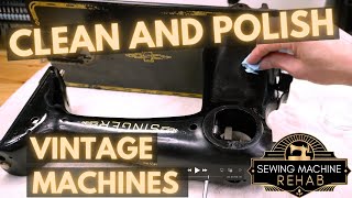 Cleaning and polishing the Vintage Sewing Machine Body - Find the right method for your machine