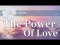 Céline Dion - The Power Of Love  (“I’m Your Lady”) Lyrics🍀